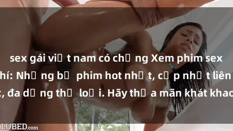 sex gái việt nam có chồng Xem phim sex không che miễn phí: Những bộ phim hot nhất, cập nhật liên tục, đa dạng thể loại. Hãy thỏa mãn khát khao của bạn ngay hôm nay!