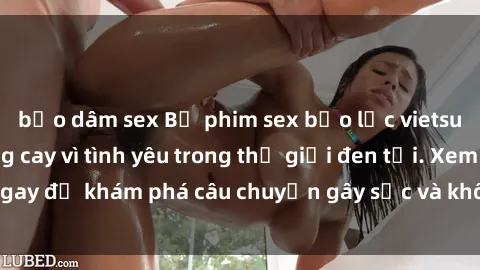 bạo dâm sex Bộ phim sex bạo lực vietsub mới nhất: Đắng cay vì tình yêu trong thế giới đen tối. Xem ngay để khám phá câu chuyện gây sốc và không kém phần hấp dẫn!