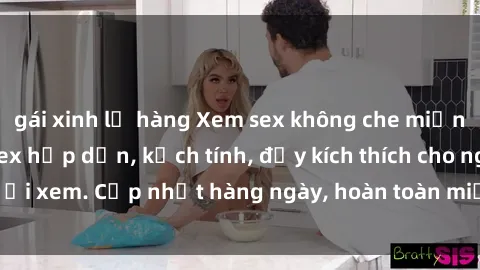 gái xinh lộ hàng Xem sex không che miễn phí - Những clip sex hấp dẫn, kịch tính, đầy kích thích cho người xem. Cập nhật hàng ngày, hoàn toàn miễn phí, độ phân giải cao.