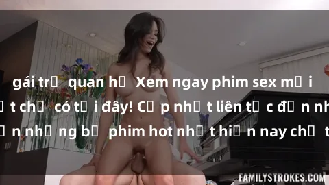 gái trẻ quan hệ Xem ngay phim sex mới nhất, hấp dẫn nhất chỉ có tại đây! Cập nhật liên tục đến những bộ phim hot nhất hiện nay chỉ trong vài cú click!