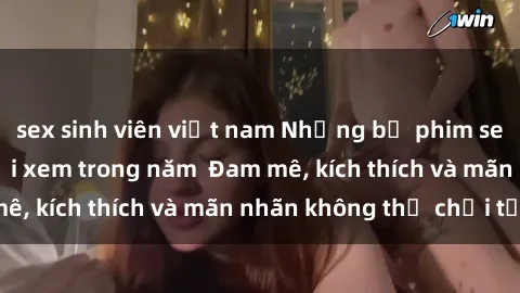 sex sinh viên việt nam Những bộ phim sex jav đỉnh cao phải xem trong năm  Đam mê, kích thích và mãn nhãn không thể chối từ!
