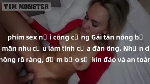 phim sex nơi công cộng Gái tân nóng bỏng, dâm đãng thỏa mãn nhu cầu làm tình của đàn ông. Nhận dạng không rõ ràng, đảm bảo sự kín đáo và an toàn cho trải nghiệm tuyệt vời.