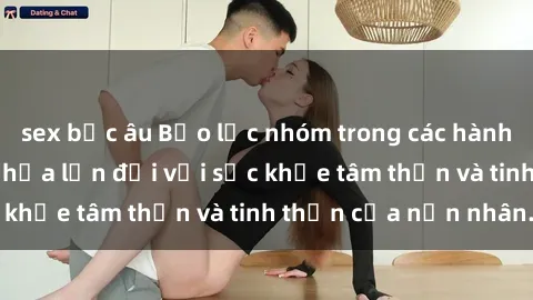 sex bắc âu Bạo lực nhóm trong các hành vi tình dục: Hiểm họa lớn đối với sức khỏe tâm thần và tinh thần của nạn nhân.