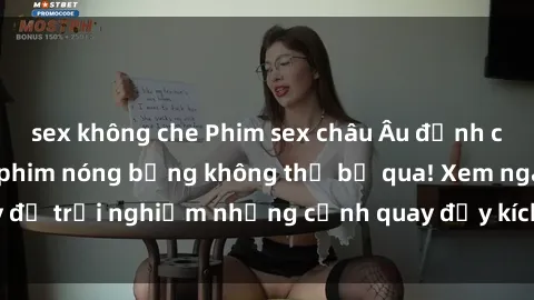 sex không che Phim sex châu Âu đỉnh cao: Top những bộ phim nóng bỏng không thể bỏ qua! Xem ngay để trải nghiệm những cảnh quay đầy kích thích và cuồng nhiệt.