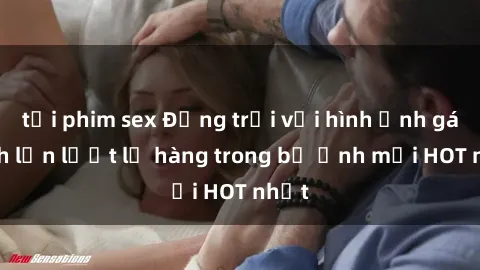 tải phim sex Động trời với hình ảnh gái xinh lần lượt lộ hàng trong bộ ảnh mới HOT nhất