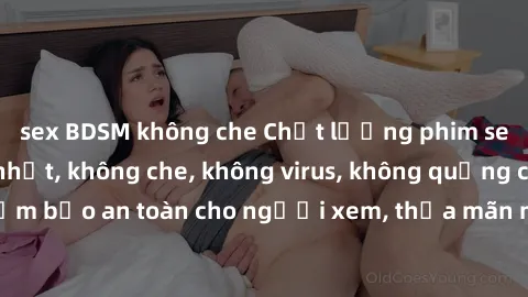 sex BDSM không che Chất lượng phim sex cập nhật mới nhất, không che, không virus, không quảng cáo, đảm bảo an toàn cho người xem, thỏa mãn nhu cầu tình dục của bạn.