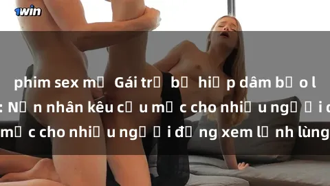 phim sex mỹ Gái trẻ bị hiếp dâm bạo lực trong công viên: Nạn nhân kêu cứu mặc cho nhiều người đứng xem lạnh lùng