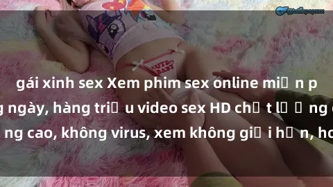 gái xinh sex Xem phim sex online miễn phí, cập nhật hàng ngày, hàng triệu video sex HD chất lượng cao, không virus, xem không giới hạn, hoàn toàn miễn phí.