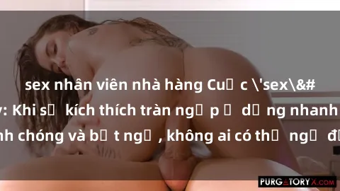 sex nhân viên nhà hàng Cuộc 'sex' trong thang máy: Khi sự kích thích tràn ngập ở dạng nhanh chóng và bất ngờ, không ai có thể ngờ được điều gì sẽ xảy ra!