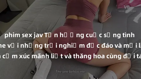 phim sex jav Tận hưởng cuộc sống tình dục online không che với những trải nghiệm độc đáo và mới lạ. Khám phá cảm xúc mãnh liệt và thăng hoa cùng đối tác tại các trang web chuyên nghiệp.