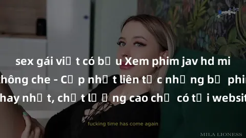 sex gái việt có bầu Xem phim jav hd miễn phí đỉnh cao không che - Cập nhật liên tục những bộ phim sex hay nhất, chất lượng cao chỉ có tại website chuyên nghiệp hàng đầu.