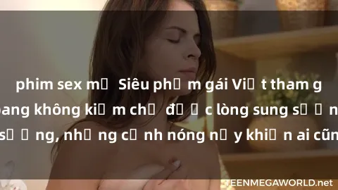 phim sex mỹ Siêu phẩm gái Việt tham gia trong buổi gangbang không kiềm chế được lòng sung sướng, những cảnh nóng nảy khiến ai cũng phải mãn nhãn
