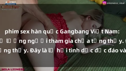 phim sex hàn quốc Gangbang Việt Nam: Kỷ lục mới với số lượng người tham gia chưa từng thấy. Đây là lễ hội tình dục độc đáo và gây sốc.