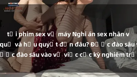 tải phim sex về máy Nghi án sex nhân viên nhà hàng: Hậu quả và hậu quyết đến đâu? Được đào sâu vào vụ việc cực kỳ nghiêm trọng này.