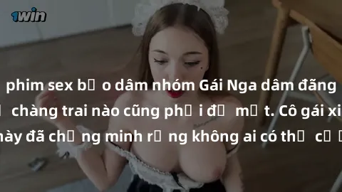phim sex bạo dâm nhóm Gái Nga dâm đãng khiến tim bất cứ chàng trai nào cũng phải đỏ mặt. Cô gái xinh đẹp này đã chứng minh rằng không ai có thể cưỡng lại khi cô làm tình đắm say.