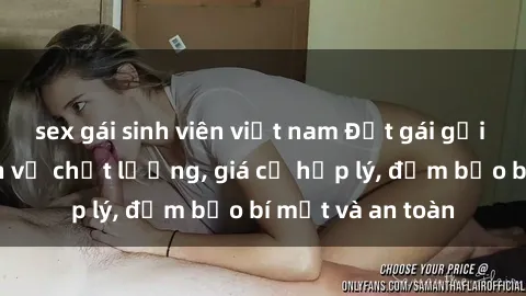 sex gái sinh viên việt nam Đặt gái gọi Việt Nam: Dịch vụ chất lượng, giá cả hợp lý, đảm bảo bí mật và an toàn