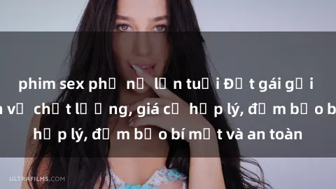 phim sex phụ nữ lớn tuổi Đặt gái gọi Việt Nam: Dịch vụ chất lượng, giá cả hợp lý, đảm bảo bí mật và an toàn