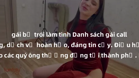 gái bị trói làm tình Danh sách gái call girl vip chất lượng, dịch vụ hoàn hảo, đáng tin cậy. Điều hấp dẫn cho các quý ông thượng đẳng tại thành phố. Hãy nhấc máy và đặt lịch ngay!
